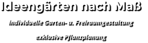 Ideeng�rten nach Ma�  individuelle Garten- u. Freiraumgestaltung exklusive Pflanzplanung