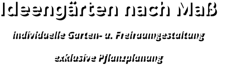 Ideeng�rten nach Ma�  individuelle Garten- u. Freiraumgestaltung exklusive Pflanzplanung